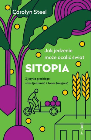 Sitopia Jak Jedzenie Może Ocalić Świat Książka