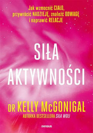 Siła Aktywności Jak Wzmocnić Ciało Przywrócić Nadz