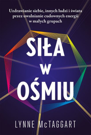 Siła W Ośmiu Uzdrawianie Siebie Innych Ludzi I Świ