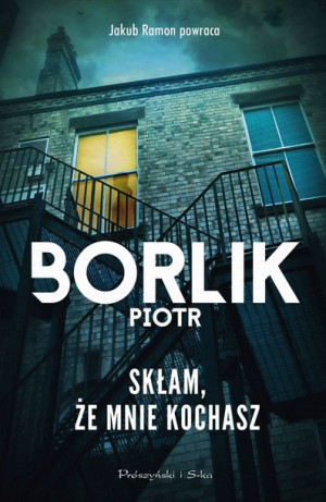 Skłam Że Mnie Kochasz Borlik Piotr Książka