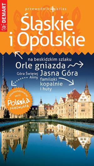Śląskie I Opolskie Przewodnik Atlas Polska Demart