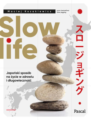Slow Life Japoński Sposób Na Życie W Zdrowiu I