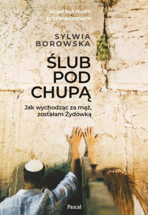 Ślub Pod Chupą Jak Wychodząc Za Mąż Zostałam