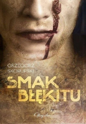 Smak Błękitu Skorupski Grzegorz Książka Oficynka