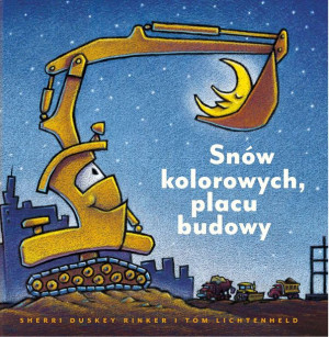 Snów Kolorowych Placu Budowy Wyd 2023 Książka