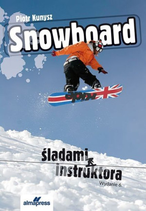 Snowboard Śladami Instruktora Kunysz Piotr Książka