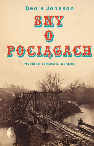 Sny O Pociągach Denis Johnson Książka Czarne