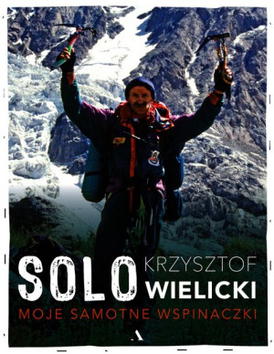 Solo Moje Samotne Wspinaczki Krzysztof Wielicki