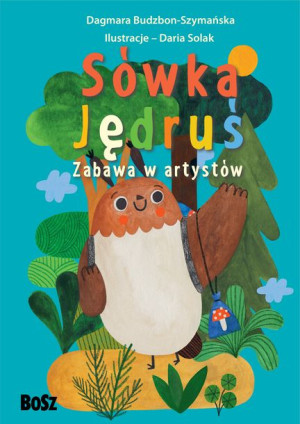 Sówka Jędruś Zabawa W Artystów Książka Bosz S C