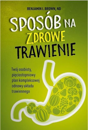 Sposób Na Zdrowe Trawienie Twój Osobisty Pięciosto