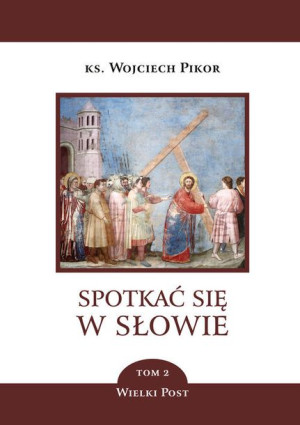 Spotkać Się W Słowie Tom 2 Wielki Post Książka