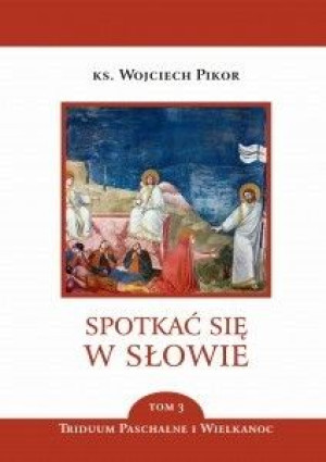 Spotkać Się W Słowie Tom 3 Triduum Paschalne I