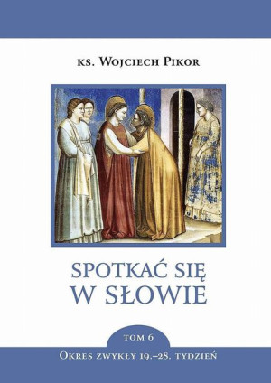 Spotkać Się W Słowie Tom 6 Okres Zwykły 19 28