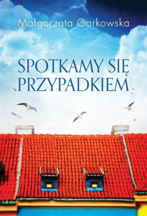 Spotkamy Się Przypadkiem Garkowska Małgorzata