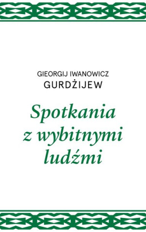 Spotkania Z Wybitnymi Ludźmi Gieorgij I Gurdżijew