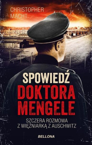 Spowiedź Doktora Mengele Macht Christopher Książka