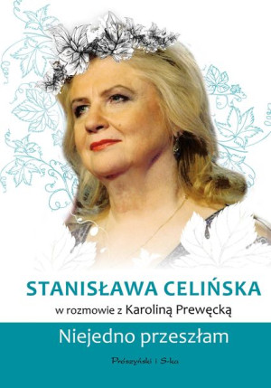 Stanisława Celińska Niejedno Przeszłam Książka