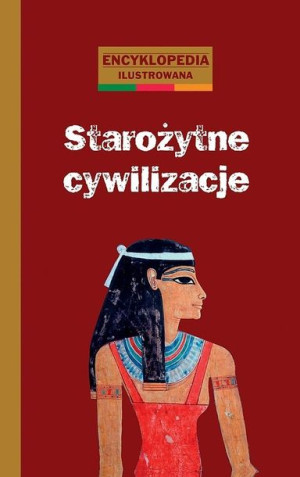 Starożytne Cywilizacje Encyklopedia Ilustrowana
