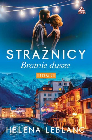 Strażnicy Bratnie Dusze Tom 2 Leblanc Helena Lucky