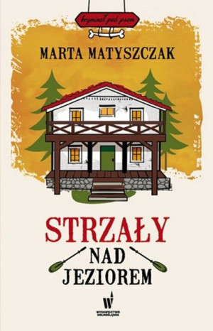 Strzały Nad Jeziorem Kryminał Pod Psem Tom 3 Wyd