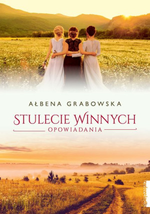 Stulecie Winnych Opowiadania Grabowska Ałbena