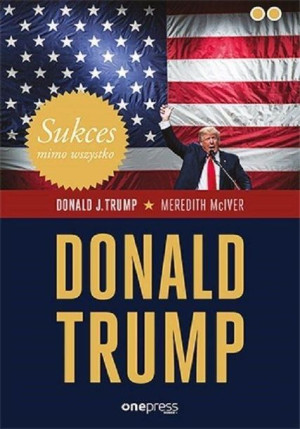 Sukces Mimo Wszystko Donald Trump Donald J Trump
