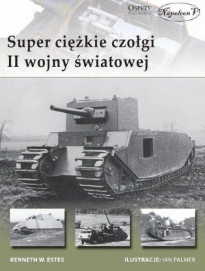 Super Ciężkie Czołgi Ii Wojny Światowej Książka