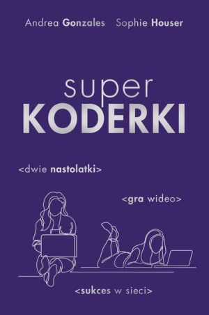 Superkoderki Andrea Gonzales Sophie Houser Książka
