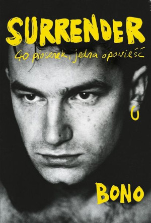 Surrender 40 Piosenek Jedna Opowieść Bono Książka