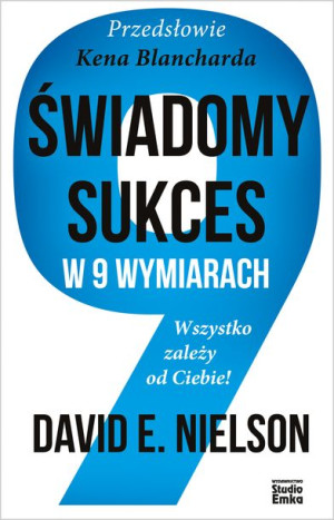 Świadomy Sukces W 9 Wymiarach Wszystko Zależy Od