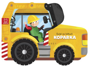 Świat Na Kółkach Koparka Opracowanie Zbiorowe