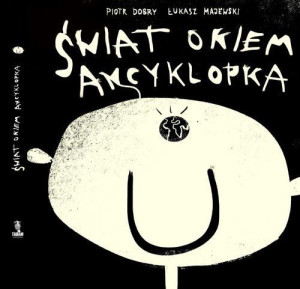 Świat Okiem Ancyklopka Dobry Piotr Majewski Łukasz