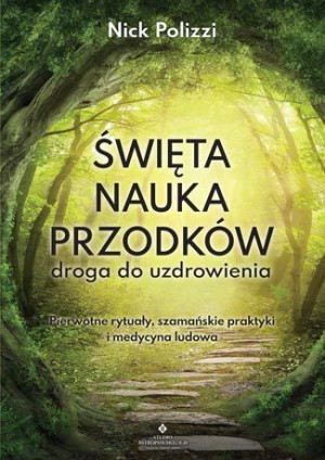 Święta Nauka Przodków Droga Do Uzdrowienia Pierwot