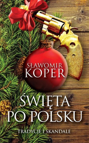 Święta Po Polsku Tradycje I Skandale Wyd 2 Książka