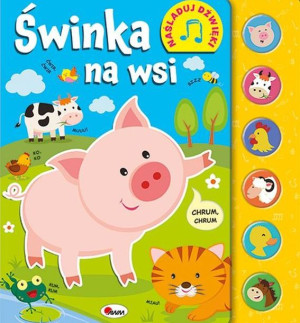 Świnka Na Wsi Naśladuj Dźwięki Książka