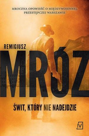 Świt Który Nie Nadejdzie Mróz Remigiusz Książka