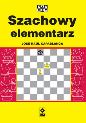 Szachowy Elementarz Jose Raul Capablanca Książka