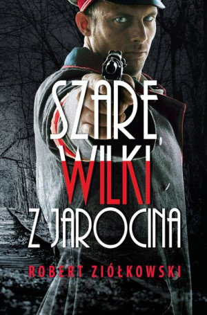 Szare Wilki Z Jarocina Robert Ziółkowski Książka
