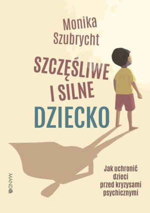 Szczęśliwe I Silne Dziecko Szubrycht Monika Wam