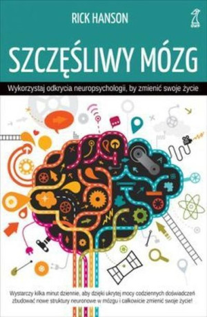 Szczęśliwy Mózg Wykorzystaj Odkrycia Neuropsycholo
