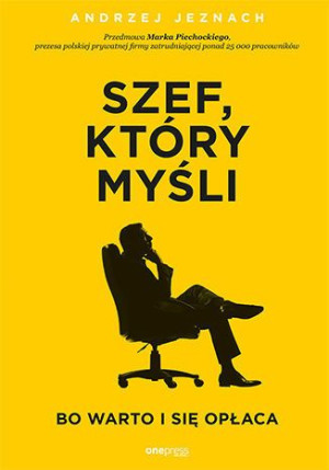 Szef Który Myśli Bo Warto I Się Opłaca Książka