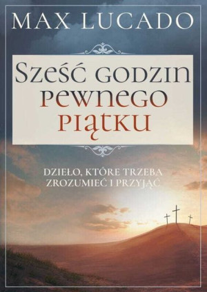 Sześć Godzin Pewnego Piątku Dzieło Które Trzeba Zr