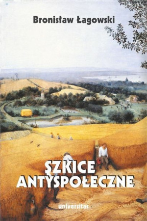 Szkice Antyspołeczne Łagowski Bronisław Książka