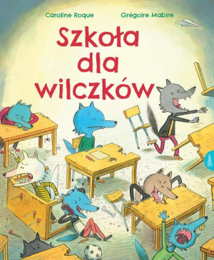 Szkoła Dla Wilczków Mabire Grégoire Roque Caroline