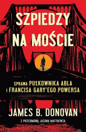 Szpiedzy Na Moście James Donovan Książka