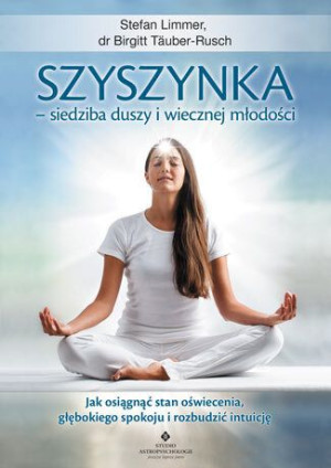 Szyszynka Siedziba Duszy I Wiecznej Młodości Jak O