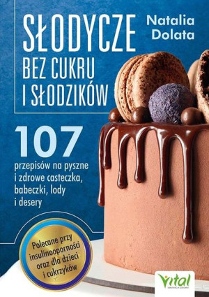 Słodycze Bez Cukru I Słodzików 107 Przepisów Na Py