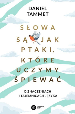 Słowa Są Jak Ptaki Które Uczymy Spiewać O Znaczeni
