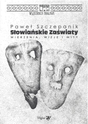 Słowiańskie Zaświaty Tom 2 Wyd 2 Szczepanik Paweł