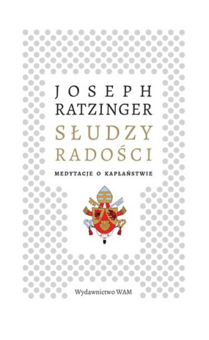 Słudzy Radości Medytacje O Kapłaństwie Książka Wam